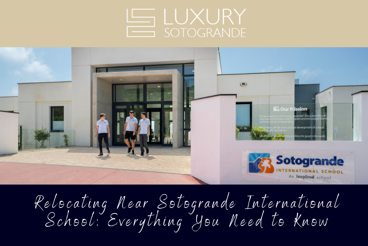 Relocating Near Sotogrande International School: Everything You Need to Know